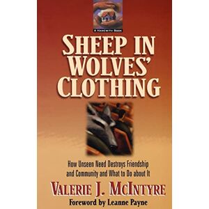McIntyre, Valerie J Sheep in Wolves' Clothing, 2nd ed.: How Unseen Need Destroys Friendship and Community and What to Do about It McIntyre, Valerie J Sheep in Wolves' Clothing, 2nd ed.: How Unseen Need Destroys Friendship and Community and What to Do about It
