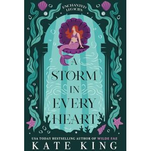 King, Kate A Storm in Every Heart: 2 (Enchanted Legacies) King, Kate A Storm in Every Heart: 2 (Enchanted Legacies)