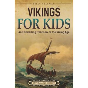 Wellman, Billy Vikings For Kids: An Enthralling Overview of the Viking Age (Travel through Time) Wellman, Billy Vikings For Kids: An Enthralling Overview of the Viking Age (Travel through Time)