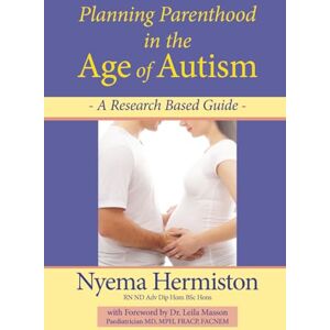 Hermiston, Nyema Planning Parenthood in the Age of Autism: A Research Based Guide Hermiston, Nyema Planning Parenthood in the Age of Autism: A Research Based Guide