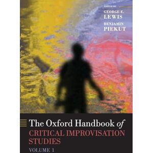 PIEKUT THE OXFORD HANDBOOK OF CRITICAL IMPROVISATION STUDIES VOLUME 1 (Oxford Handbooks) PIEKUT THE OXFORD HANDBOOK OF CRITICAL IMPROVISATION STUDIES VOLUME 1 (Oxford Handbooks)