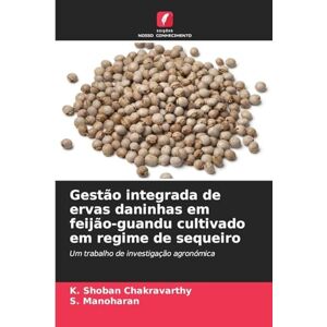 Shoban Chakravarthy, K Gestão integrada de ervas daninhas em feijão-guandu cultivado em regime de sequeiro: Um trabalho de investigação agronómica Shoban Chakravarthy, K Gestão integrada de ervas daninhas em feijão-guandu cultivado em regime de sequeiro: Um trabalho de investigação agronómica
