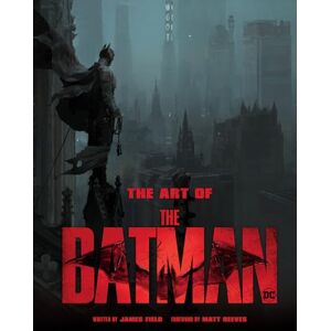 Field, James The Art of The Batman: The Official Behind-The-Scenes Companion to the Film Field, James The Art of The Batman: The Official Behind-The-Scenes Companion to the Film