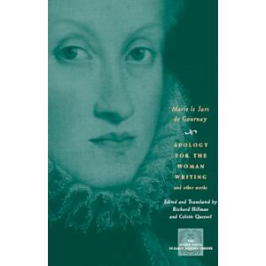 de Gournay, Marie le Jars Apology for the Woman Writing and Other Works (The Other Voice in Early Modern Europe) de Gournay, Marie le Jars Apology for the Woman Writing and Other Works (The Other Voice in Early Modern Europe)