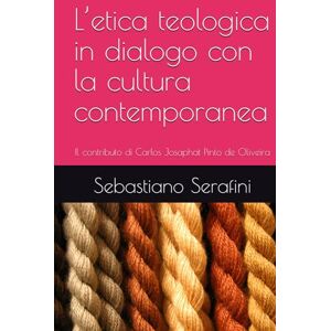 Serafini, Sebastiano L’etica teologica in dialogo con la cultura contemporanea: Il contributo di Carlos Josaphat Pinto de Oliveira Serafini, Sebastiano L’etica teologica in dialogo con la cultura contemporanea: Il contributo di Carlos Josaphat Pinto de Oliveira