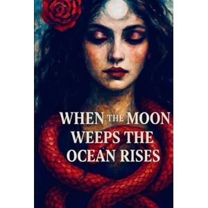 Ruiz, Katherine When the Moon Weeps The Ocean Rises: Mother Earth's Whispers (Something Sinister, mystical, mysterious and dangerous) Ruiz, Katherine When the Moon Weeps The Ocean Rises: Mother Earth's Whispers (Something Sinister, mystical, mysterious and dangerous)