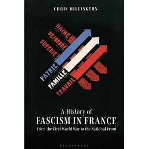 Millington, Chris History of Fascism in France, A: From the First World War to the National Front Millington, Chris History of Fascism in France, A: From the First World War to the National Front