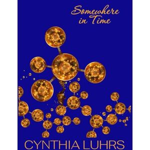 Luhrs, Cynthia Somewhere in Time (A Knights Through Time Romance) Luhrs, Cynthia Somewhere in Time (A Knights Through Time Romance)