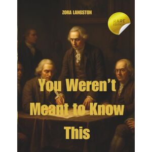 Langston, Zora You Weren’t Meant to Know This: Hidden Chapters of Black AF History Finally Brought to Light Langston, Zora You Weren’t Meant to Know This: Hidden Chapters of Black AF History Finally Brought to Light