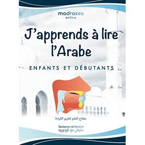 de Kerdoret, Soulayman J'apprends à Lire l'Arabe: Livre Arabe pour Apprendre les Lettres de l'Alphabet, les Points de Sortie des Lettres et Lire de Manière Fluide. de Kerdoret, Soulayman J'apprends à Lire l'Arabe: Livre Arabe pour Apprendre les Lettres de l'Alphabet, les Points de Sortie des Lettres et Lire de Manière Fluide.