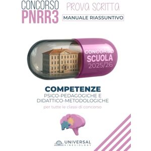 Kinesiology srl, Universal Manuale di Psicopedagogia e Competenze Didattico-Metodologiche – Concorso Docenti PNRR3 Teorie dell’apprendimento, metodologie didattiche, inclusione e valutazione Kinesiology srl, Universal Manuale di Psicopedagogia e Competenze Didattico-Metodologiche – Concorso Docenti PNRR3 Teorie dell’apprendimento, metodologie didattiche, inclusione e valutazione
