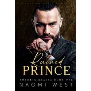 West, Naomi Ruined Prince: A Russian Mafia Romance (Sorokin Bratva) West, Naomi Ruined Prince: A Russian Mafia Romance (Sorokin Bratva)