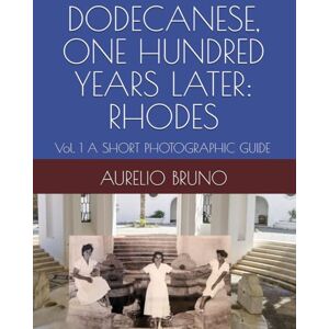 BRUNO, AURELIO DODECANESE, ONE HUNDRED YEARS LATER: RHODES: Vol. 1 A SHORT PHOTOGRAPHIC GUIDE: 4 (OMAGGIO A MARIO LAGO) BRUNO, AURELIO DODECANESE, ONE HUNDRED YEARS LATER: RHODES: Vol. 1 A SHORT PHOTOGRAPHIC GUIDE: 4 (OMAGGIO A MARIO LAGO)