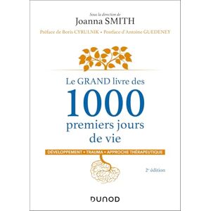 Smith, Joanna Le GRAND livre des 1000 premiers jours de vie 2e éd.: Développement Trauma Approche thérapeutique Smith, Joanna Le GRAND livre des 1000 premiers jours de vie 2e éd.: Développement Trauma Approche thérapeutique