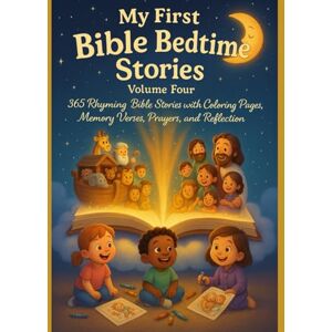 JACINTO, Mr. JENNIFER BERNARDO MY FIRST BIBLE BEDTIME STORIES: VOLUME 4: 365 Rhyming Bible Stories with Coloring Pages, Memory Verse Prayers, and Reflections (MY FIRST BIBLE BEDTIME STORIES: VOLUME 1) JACINTO, Mr. JENNIFER BERNARDO MY FIRST BIBLE BEDTIME STORIES: VOLUME 4: 365 Rhyming Bible Stories with Coloring Pages, Memory Verse Prayers, and Reflections (MY FIRST BIBLE BEDTIME STORIES: VOLUME 1)