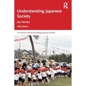 Hendry, Joy Understanding Japanese Society (Nissan Institute/Routledge Japanese Studies) Hendry, Joy Understanding Japanese Society (Nissan Institute/Routledge Japanese Studies)