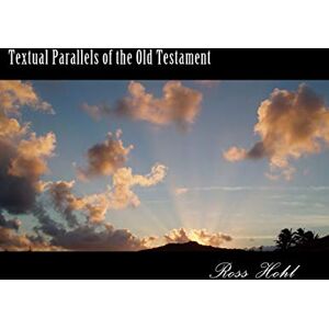 Hohl, Mr Ross J Textual Parallels of the Old Testament: Corresponding Texts arranged in columns of Various Books of the Old Testament using the Today's New International Version of the Holy Bible. Hohl, Mr Ross J Textual Parallels of the Old Testament: Corresponding Texts arranged in columns of Various Books of the Old Testament using the Today's New International Version of the Holy Bible.