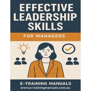 Manuals, E-Training Effective Leadership Skills for Managers Manuals, E-Training Effective Leadership Skills for Managers