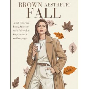 Book, Pastel Brown aesthetic fall, adult coloring book: coffee, chocolate & city fashion: Mocha mousse brown aesthetic adult coloring, coffee scenes, chic outfits & accessories, Fall fashion 2025. Book, Pastel Brown aesthetic fall, adult coloring book: coffee, chocolate & city fashion: Mocha mousse brown aesthetic adult coloring, coffee scenes, chic outfits & accessories, Fall fashion 2025.