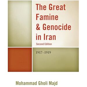 Majd, Mohammad Gholi The Great Famine & Genocide in Iran: 1917-1919 Majd, Mohammad Gholi The Great Famine & Genocide in Iran: 1917-1919
