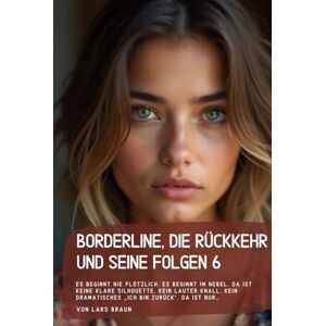 Braun Borderline, die Rückkehr und seine Folgen 6: Es beginnt nie plötzlich. Es beginnt im Nebel. Da ist keine klare Silhouette, kein lauter Knall, kein dramatisches „Ich bin zurück“. Da ist nur… Braun Borderline, die Rückkehr und seine Folgen 6: Es beginnt nie plötzlich. Es beginnt im Nebel. Da ist keine klare Silhouette, kein lauter Knall, kein dramatisches „Ich bin zurück“. Da ist nur…