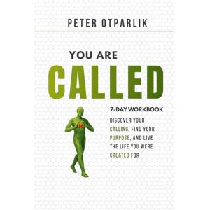 Otparlik, Peter You Are Called: Discover Your Calling, Find Your Purpose, and Live the Life You Were Created For Otparlik, Peter You Are Called: Discover Your Calling, Find Your Purpose, and Live the Life You Were Created For