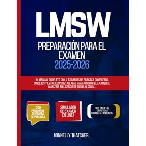 Thatcher, Donnelly Preparación para el examen LMSW 2025-2026: Un manual completo con 7 exámenes de práctica completos, consejos y estrategias detalladas para aprobar el examen de maestría en licencia de trabajo social. Thatcher, Donnelly Preparación para el examen LMSW 2025-2026: Un manual completo con 7 exámenes de práctica completos, consejos y estrategias detalladas para aprobar el examen de maestría en licencia de trabajo social.