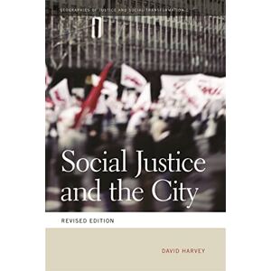 David Harvey Social Justice and the City (Geographies of Justice and Social Transformation): 1 David Harvey Social Justice and the City (Geographies of Justice and Social Transformation): 1