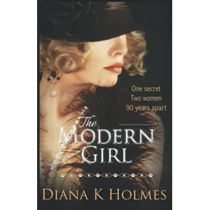 Holmes, Diana K The Modern Girl: A heartwrenching novel of love, family and secrets Holmes, Diana K The Modern Girl: A heartwrenching novel of love, family and secrets
