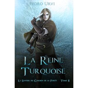 Urvi, Pedro La reine turquoise: (Le Sentier du Gardien de la forêt – Tome 8) Urvi, Pedro La reine turquoise: (Le Sentier du Gardien de la forêt – Tome 8)
