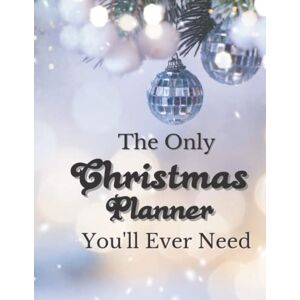 Publishing, RJO The Only Christmas Planner You'll Ever Need: 147 Page White and Blue Snowy Style Christmas Planner For All Your Needs Including Gift Giving, Card Tracking, Online Orders, Meal and Menu Planning Publishing, RJO The Only Christmas Planner You'll Ever Need: 147 Page White and Blue Snowy Style Christmas Planner For All Your Needs Including Gift Giving, Card Tracking, Online Orders, Meal and Menu Planning