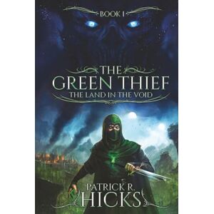 Hicks, Patrick R The Green Thief: The Land in the Void Hicks, Patrick R The Green Thief: The Land in the Void