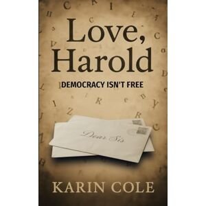 Cole, Karin Love, Harold: Democracy isn't free. A poignant and touching true story of Harold Vance's journey as he is drafted into the Army Air Force in 1942 ... as we learn about the family he came from. Cole, Karin Love, Harold: Democracy isn't free. A poignant and touching true story of Harold Vance's journey as he is drafted into the Army Air Force in 1942 ... as we learn about the family he came from.