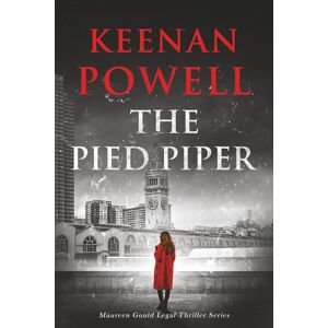 Powell, Keenan The Pied Piper: A Maureen Gould Legal Thriller: 3 Powell, Keenan The Pied Piper: A Maureen Gould Legal Thriller: 3