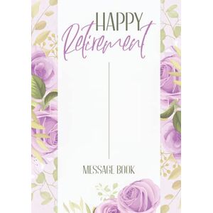 Press, Kavi Vere Happy Retirement Message Book: Personalized Retirement Guest Book Floral Advice And Wishes Keepsake Memory Book To Sign & Write In Hardcover & Hardback Retirement Guestbook With Gift Log Press, Kavi Vere Happy Retirement Message Book: Personalized Retirement Guest Book Floral Advice And Wishes Keepsake Memory Book To Sign & Write In Hardcover & Hardback Retirement Guestbook With Gift Log