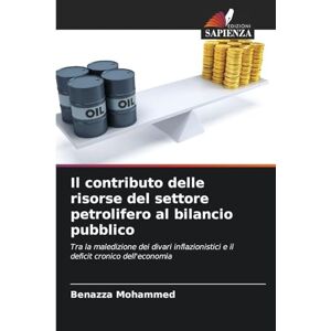 Mohammed, Benazza Il contributo delle risorse del settore petrolifero al bilancio pubblico: Tra la maledizione dei divari inflazionistici e il deficit cronico dell'economia Mohammed, Benazza Il contributo delle risorse del settore petrolifero al bilancio pubblico: Tra la maledizione dei divari inflazionistici e il deficit cronico dell'economia