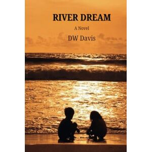 Davis, D W River Dream: A Novel Davis, D W River Dream: A Novel