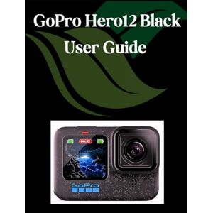 Fortnite, Zoey GoPro Hero12 Black User Guide: A Step-by-Step Manual for Beginners and Seniors Covering Essential Camera Features, Creative Techniques, Tips, Tricks and Effortless Videography Skills Fortnite, Zoey GoPro Hero12 Black User Guide: A Step-by-Step Manual for Beginners and Seniors Covering Essential Camera Features, Creative Techniques, Tips, Tricks and Effortless Videography Skills