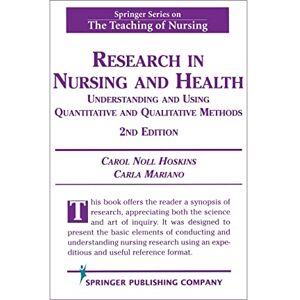 Hoskins, PhD Carol Noll Research in Nursing and Health: Understanding and Using Quantitative and Qualitative Methods, 2nd Edition (Springer Series on the Teaching of Nursing) Hoskins, PhD Carol Noll Research in Nursing and Health: Understanding and Using Quantitative and Qualitative Methods, 2nd Edition (Springer Series on the Teaching of Nursing)