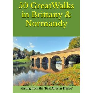 Russell, Alan 50 Great Walks in Brittany & Normandy: starting from the 'Best Aires in France' (France by Motorhome) Russell, Alan 50 Great Walks in Brittany & Normandy: starting from the 'Best Aires in France' (France by Motorhome)