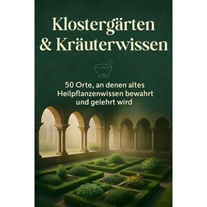 Hofmann, Julia Klostergärten & Kräuterwissen: 50 Orte, an denen altes Heilpflanzenwissen bewahrt und gelehrt wird. Hofmann, Julia Klostergärten & Kräuterwissen: 50 Orte, an denen altes Heilpflanzenwissen bewahrt und gelehrt wird.