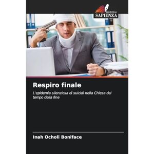 Ocholi Boniface, Inah Respiro finale: L'epidemia silenziosa di suicidi nella Chiesa del tempo della fine Ocholi Boniface, Inah Respiro finale: L'epidemia silenziosa di suicidi nella Chiesa del tempo della fine