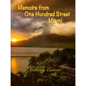 Correa, Anthony Memoirs from One Hundred Street Correa, Anthony Memoirs from One Hundred Street
