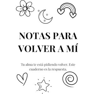 universo, Notas al NOTAS PARA VOLVER A MI: Un cuaderno de reconexión para quienes están cansados de sobrevivir y listos para volver a sentir. Tu alma te está pidiendo volver. Este cuaderno es la respuesta. universo, Notas al NOTAS PARA VOLVER A MI: Un cuaderno de reconexión para quienes están cansados de sobrevivir y listos para volver a sentir. Tu alma te está pidiendo volver. Este cuaderno es la respuesta.