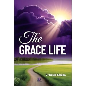 Kaluba, Dr David The Grace Life Kaluba, Dr David The Grace Life