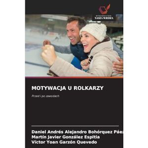 Bohórquez Páez, Daniel Andrés Alejand MOTYWACJA U ROLKARZY: Przed i po zawodach Bohórquez Páez, Daniel Andrés Alejand MOTYWACJA U ROLKARZY: Przed i po zawodach