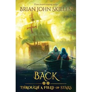 Skillen, Brian Back: Through a Field of Stars (a life-changing adventure on the Camino de Santiago): 2 (Camino de Santiago Book Series) Skillen, Brian Back: Through a Field of Stars (a life-changing adventure on the Camino de Santiago): 2 (Camino de Santiago Book Series)