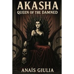 Giulia, Anaïs AKASHA: Queen of the Damned (Anaïs Giulia) Giulia, Anaïs AKASHA: Queen of the Damned (Anaïs Giulia)