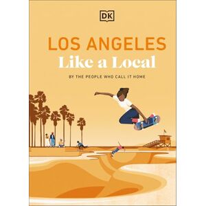 DK Travel Los Angeles Like a Local: By the People Who Call it Home (Local Travel Guide) DK Travel Los Angeles Like a Local: By the People Who Call it Home (Local Travel Guide)