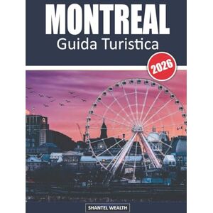 Wealth, Shantel GUIDA TURISTICA MONTREAL 2026: Dai luoghi iconici ai luoghi segreti: scopri il ricco patrimonio di Ottawa Wealth, Shantel GUIDA TURISTICA MONTREAL 2026: Dai luoghi iconici ai luoghi segreti: scopri il ricco patrimonio di Ottawa